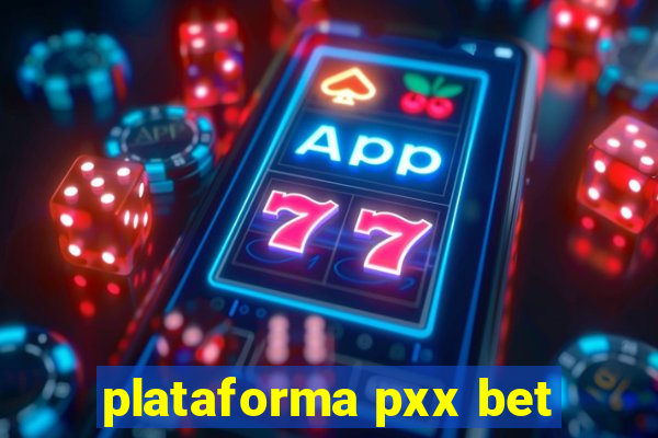 plataforma pxx bet